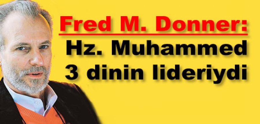 Donner: Hz. Muhammed 3 Dinin Lideriydi