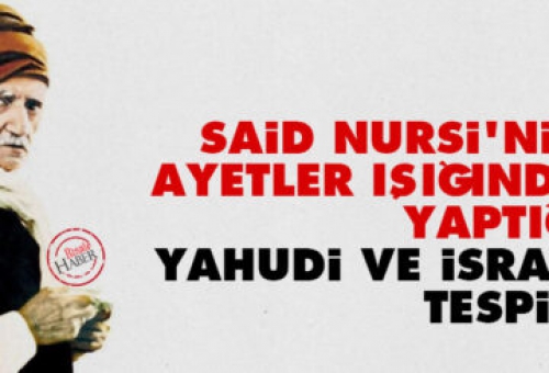 Said Nursi’nin ayetler ışığında yaptığı Yahudi ve İsrail tespiti